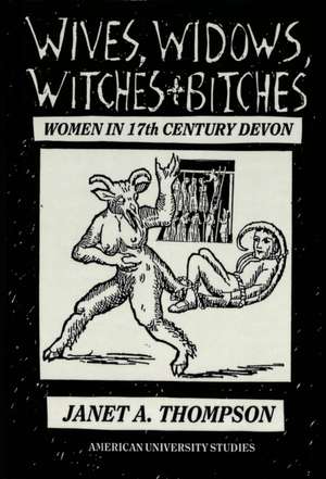 Wives, Widows, Witches and Bitches de Janet A. Thompson