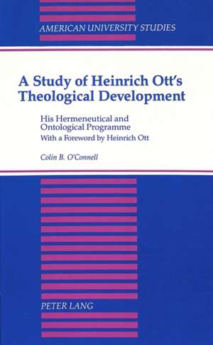 A Study of Heinrich Ott's Theological Development de Colin B. O'Connell