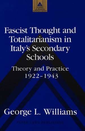 Fascist Thought and Totalitarianism in Italy's Secondary Schools de George L. Williams