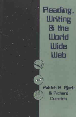 Reading, Writing and the World Wide Web de Patrick Bryce Bjork