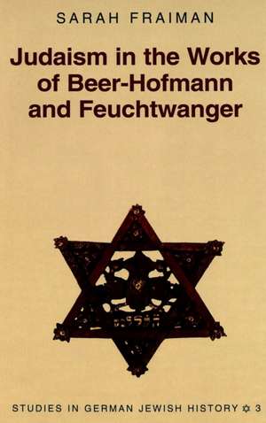 Judaism in the Works of Beer-Hofmann and Feuchtwanger de Sarah Fraiman