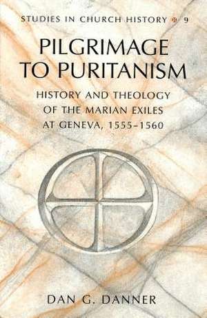 Pilgrimage to Puritanism de Dan G. Danner