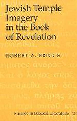 Jewish Temple Imagery in the Book of Revelation de Robert A. Briggs