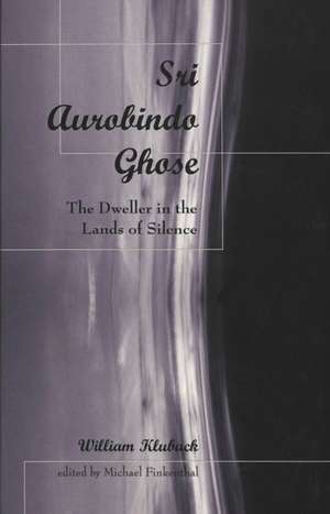 Sri Aurobindo Ghose de William Kluback