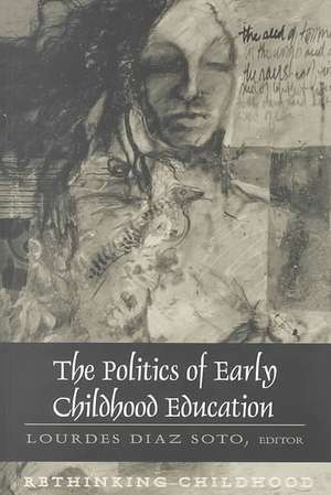 The Politics of Early Childhood Education de Lourdes Diaz Soto