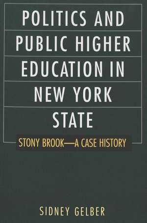 Politics and Public Higher Education in New York State de Sidney Gelber