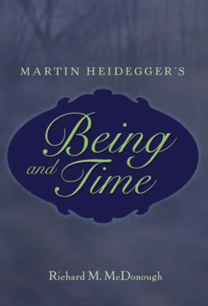 Martin Heidegger's Being and Time de Richard M. McDonough