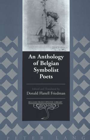 An Anthology of Belgian Symbolist Poets de Donald Flanell Friedman