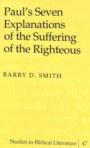 Paul's Seven Explanations of the Suffering of the Righteous de Barry D. Smith