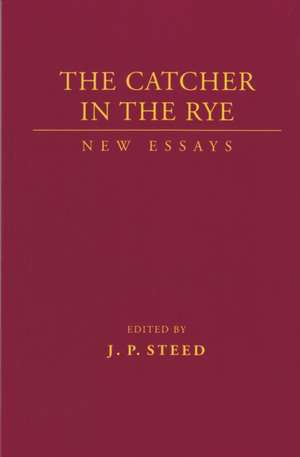 Catcher in the Rye: New Essays de J. P. Steed