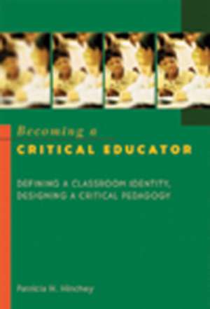 Becoming a Critical Educator de Patricia H. Hinchey