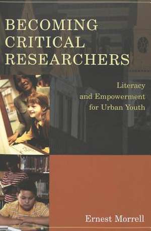 Becoming Critical Researchers de Ernest Morrell