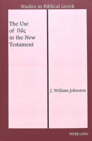 The Use of &#928;&#945;&#962; In the New Testament de J. Willian Johnston