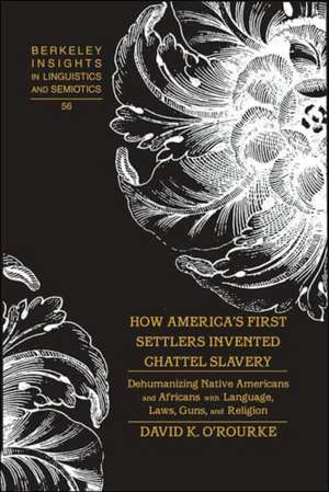 How America's First Settlers Invented Chattel Slavery de David K. O'Rourke