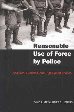 Reasonable Use of Force by Police de David A. May