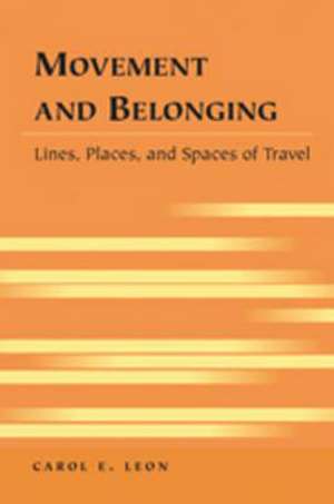 Movement and Belonging de Carol E. Leon