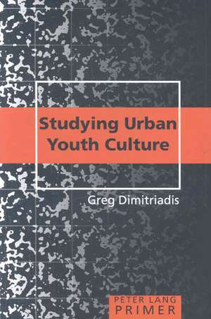 Studying Urban Youth Culture Primer de Greg Dimitriadis