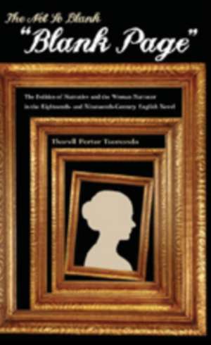 The Not So Blank -Blank Page-: The Politics of Narrative and the Woman Narrator in the Eighteenth- And Nineteenth-Century English Novel de Thorell Porter Tsomondo