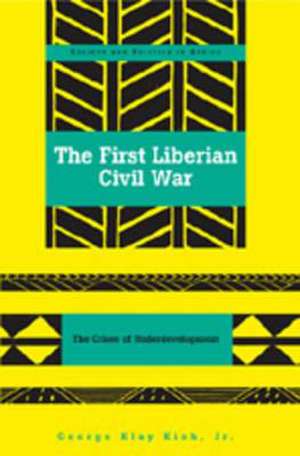 The First Liberian Civil War de Jr. George Klay Kieh