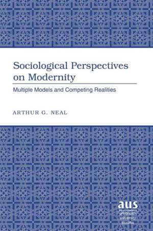 Sociological Perspectives on Modernity de Arthur G. Neal