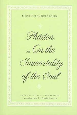 Phaedon, or on the Immortality of the Soul: An Epistemological Unified Field Theory de Moses Mendelssohn