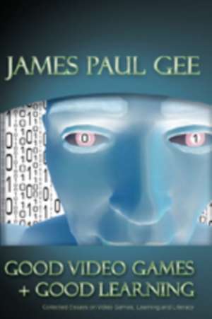 Good Video Games and Good Learning de James Paul Gee