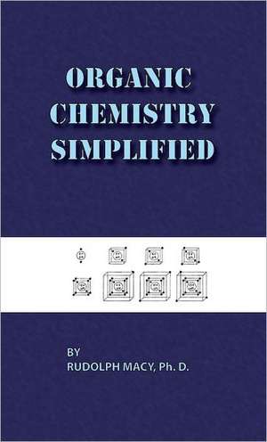 Organic Chemistry Simplified 3rd Edition de Rudolph Macy