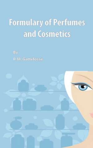 Formulary of Perfumes and Cosmetics de R. M. Gattefosse