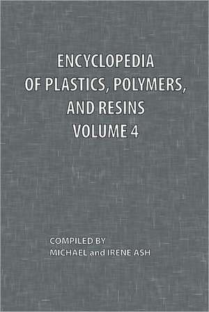 Encyclopedia of Plastics, Polymers, and Resins Volume 4 de Michael Ash