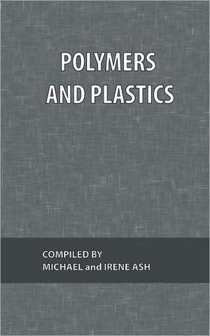 Polymers and Plastics de Michael Ash