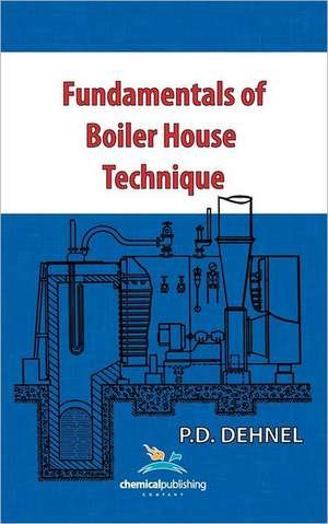 Fundamentals of Boiler House Technique de P. D. Dehnel