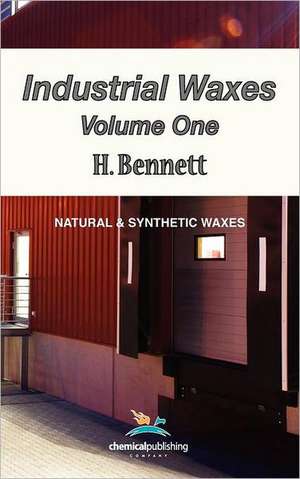 Industrial Waxes, Vol. 1, Natural and Synthetic Waxes de H. Bennett