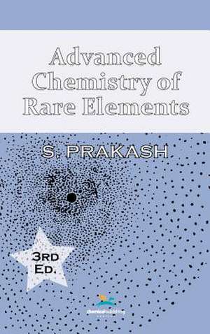 Advanced Chemistry of Rare Elements, 3rd Edition de Satya Prakash