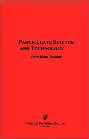 Particulate Science and Technology de John K. Beddow
