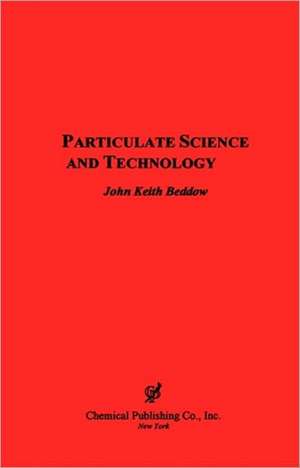 Particulate Science & Technology: Issues and Approaches (Harrys Cosmeticology 9th Ed.) de John K. Beddow