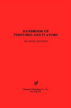 Handbook of Perfumes & Flavors de Orlindo Secondini