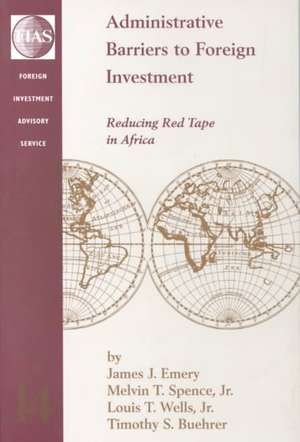 Administrative Barriers to Foreign Investment: Reducing Red Tape in Africa de James J. Emery