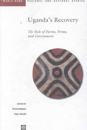 Uganda's Recovery: The Role of Farms, Firms, and Government de Ritva Reinikka