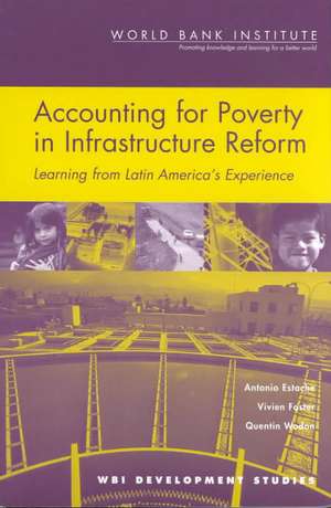 Accounting for Poverty in Infrastructure Reform: Learning from Latin America's Experience de Antonio Estache