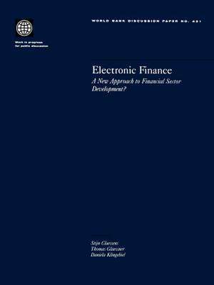 Electronic Finance: A New Approach to Financial Sector Development? de Stijn Claessens