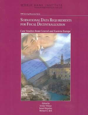 Subnational Data Requirements for Fiscal Decentralization: Case Studies from Central and Eastern Europe de Policy World Bank