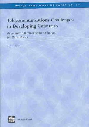 Telecommunications Challenges in Developing Countries: Asymmetric Interconnection Charges for Rural Areas de Andrew Dymond