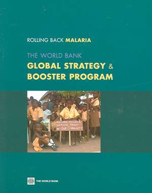 Rolling Back Malaria: The World Bank Global Strategy & Booster Program de Not Available (NA)