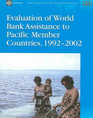 Evaluation of World Bank Assistance to Pacific Member Countries, 1992-2002 de World Bank Group