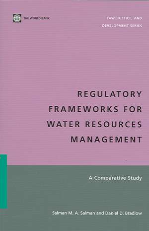 Regulatory Frameworks for Water Resources Management: A Comparative Study de Salman M. a. Salman