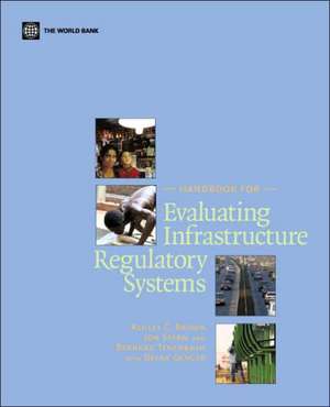 Handbook for Evaluating Infrastructure Regulatory Systems de Ashley C. Brown