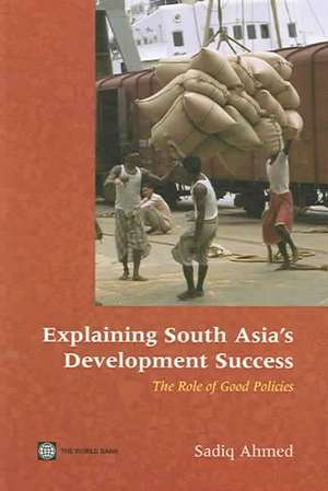 Ahmed, S: Explaining South Asia's Development Success de Sadiq Ahmed