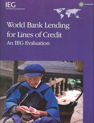 World Bank Lending for Lines of Credit: An IEG Evaluation de World Bank Group