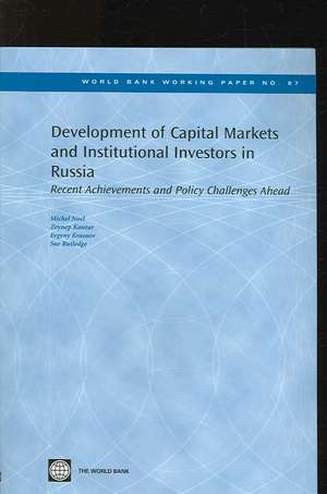 Development of Capital Markets and Institutional Investors in Russia: Recent Achievements and Policy Challenges Ahead de Michel Noel