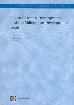 Financial Sector Development and the Millennium Development Goals de Stijn Claessens